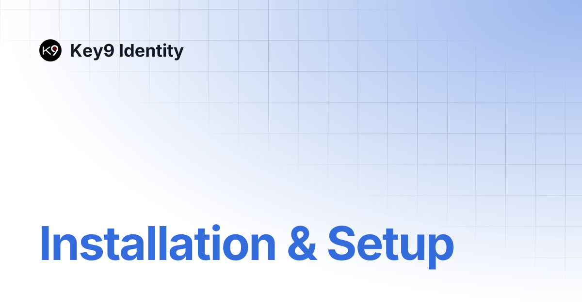 Installation & Setup | Key9 Identity